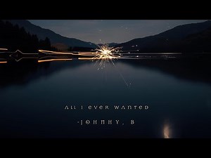 Johnny B - All I ever wanted Official Video