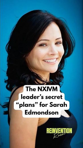 Sarah Edmondson on NXIVM’s Dark Secret