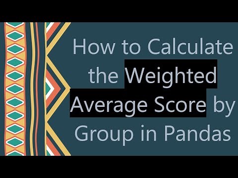 How to Calculate the Weighted Average Score by Group in Pandas