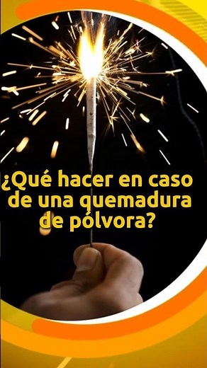 🔥 ¿SABE QUÉ HACER ANTE UNA QUEMADURA POR PÓLVORA?