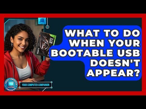 What To Do When Your Bootable USB Doesn't Appear? - Your Computer Companion