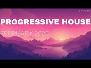 Deep Progressive House Mix Level 109 / Best Of February 2025