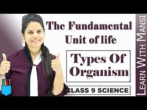 Types Of Organisms | The Cell Theory | Chapter 5 | The Fundamental unit Of Life | Class 9 Science