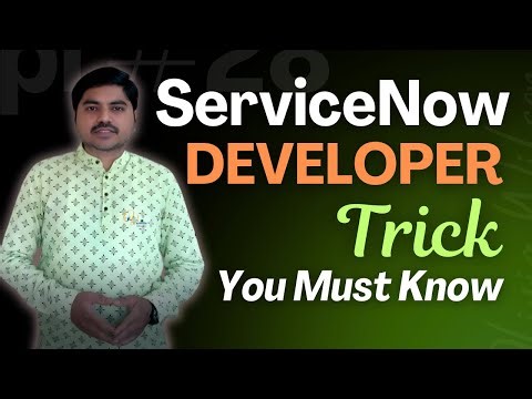 ServiceNow Developer Trick you never heard previously