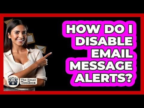 How Do I Disable Email Message Alerts?
