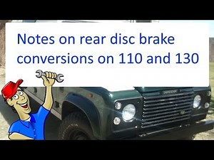 Notes on Converting a Defender 110 or 130 to rear discs