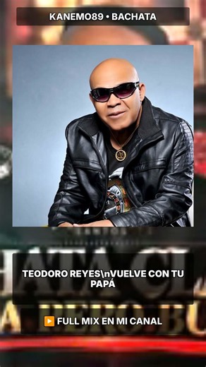 Teodoro Reyes — Vuelve Con Tu Papá ❤️ Bachata Clásica | #bachataclasica #bachata #bachatamix