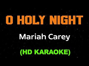 O HOLY NIGHT - Mariah Carey (HD Karaoke)