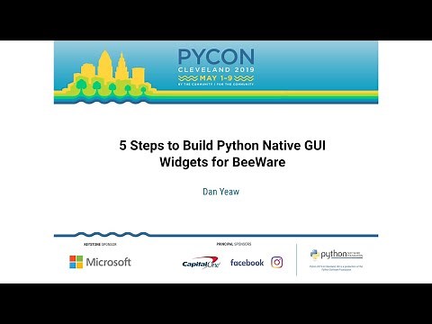 Dan Yeaw - 5 Steps to Build Python Native GUI Widgets for BeeWare - PyCon 2019