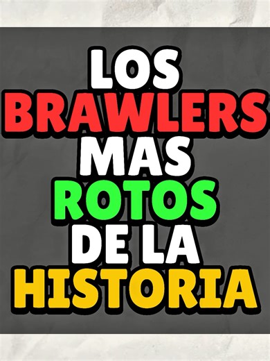 Los Brawlers Más Rotos de la Historia de Brawl Stars