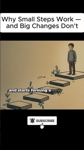 Why Small Steps Work — and Big Changes Don’t #psychology #motivation