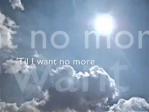 Til I Want No More (Bread of Heaven)