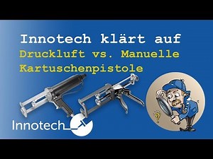 Druckluft vs. manuelle Kartuschenpistole | WÜRTH 2-K Klebstoff PUR | Innotech klärt auf