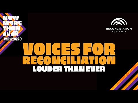Voices For Reconciliation: Louder than Ever - National Reconciliation Week 2024