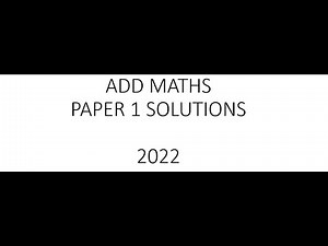 Add Maths Paper 1 Solutions 2022