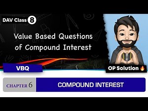 Value Based Questions | Chapter 6 | DAV Class 8 Maths | Compound Interest | (CH06VBQ) 🔥🔥🔥
