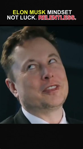 Not Luck. Relentless. | Elon Musk Mindset