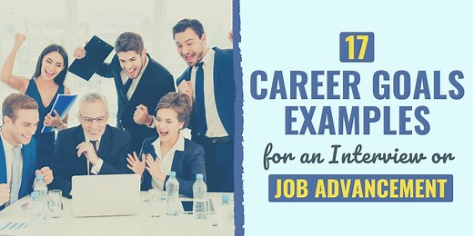 17 Career Goals Examples for an Interview or Job Advancement | Develop Good Habits