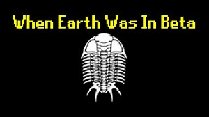 When Earth Was In Beta