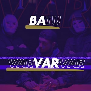 Var Var Var - Batu: Song Lyrics, Music Videos & Concerts