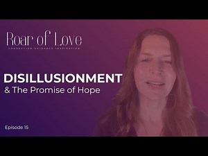 Disillusionment & the Promise of Hope