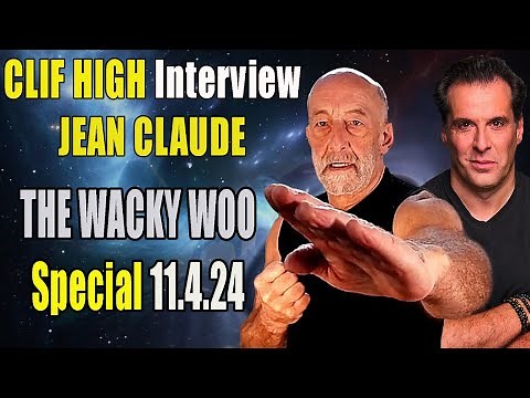 CLIF HIGH Interview With JEAN CLAUDE Update 11.4.2024 - THE WACKY WOO SHOW - Clif High SPECIAL