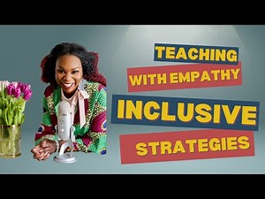 Teaching with Empathy: Fostering Inclusivity Through Multicultural Curriculums