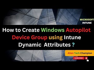 MS35 - How to Create Windows Autopilot device group using Intune Dynamic Query
