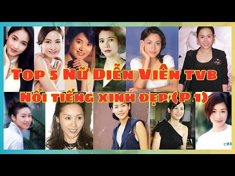 Top 5 Nữ diễn viên TVB nổi tiếng, được nhiều khán giả yêu thích (Phần 1)