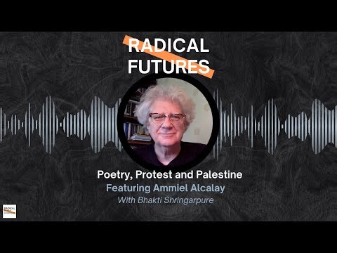 Episode 19: Poetry, Protest and Palestine | Radical Futures podcast