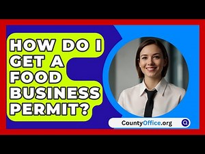 How Do I Get A Food Business Permit? - CountyOffice.org