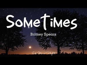 Britney Spears - Sometimes (Lyrics)