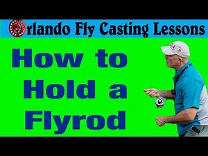 How to Hold a Fly Rod: Fly fishing tips for beginners
