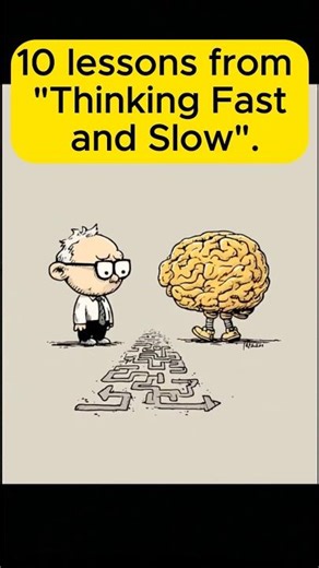 10 Lessons from Thinking Fast and Slow (Your Brain Is Lying to You)