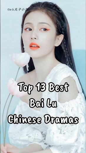 Top 13 Best Bai Lu Chinese Dramas Of All Time | 史上最佳 13 部中国白鹿剧 #shortsfeed #BaiLu #shorts #cdrama