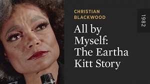All by Myself: The Eartha Kitt Story - The Criterion Channel