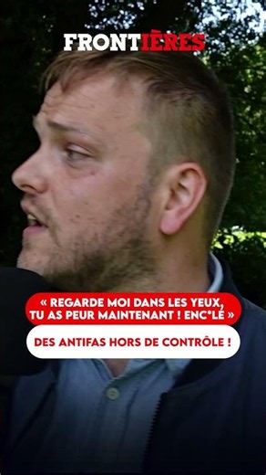 "REGARDE MOI DANS LES YEUX, TU AS PEUR MAINTENANT ! ENC*LÉ" : DES ANTIFAS HORS DE CONTRÔLE