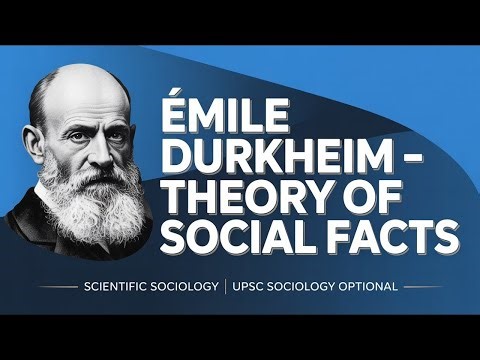 Emile Durkheim Explained | Theory of Social Facts & Scientific Sociology | Sociology for UPSC / IAS