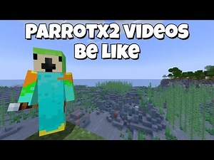 ParrotX2 Videos Be Like