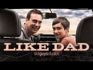 Like Dad - The Skit Guys