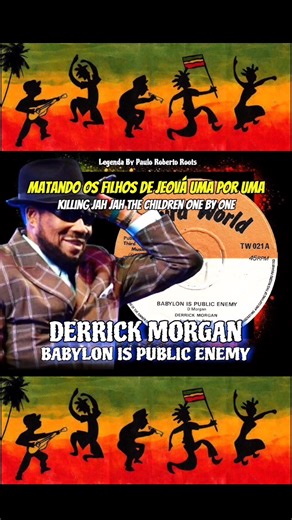 Derrick Morgan - Babylon Is Public Enemy ( Reggae Legendado) | O Melhor Roots Reggae Music Legendado