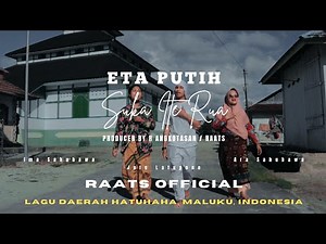 ETA PUTIH ( Suka Ite Rua ) _ OFFICIAL MUSIC VIDEO_( FT. Ima Sahubawa, Jefo Latupono, Ara Sahubawa )