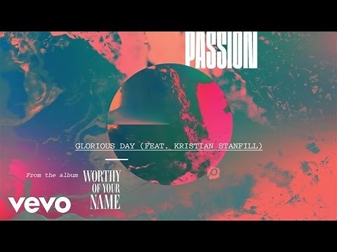 Passion, Kristian Stanfill - Glorious Day (Radio Version/Audio)