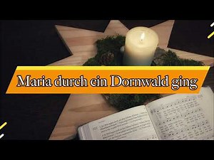 Maria durch ein Dornwald ging - Adventslieder zum Mitsingen