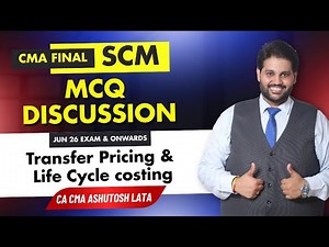 CMA Final SCM MCQ Transfer Pricing & Life Cycle Costing | For Jun 26 | CA CMA Ashutosh Lata