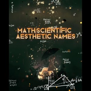 Math/Scientific Aesthetic Names: Ideas for Smart People