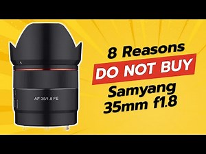 Samyang 35mm F1.8 | 8 Reasons NOT to Buy! 😱📸