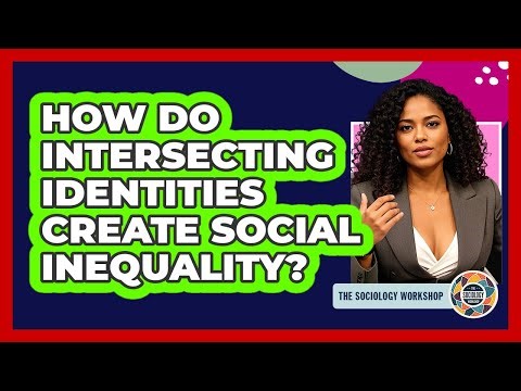 How Do Intersecting Identities Create Social Inequality?
