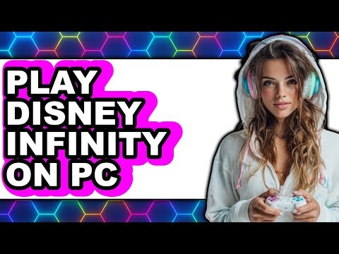 How to Play Disney Infinity on PC - Full Guide