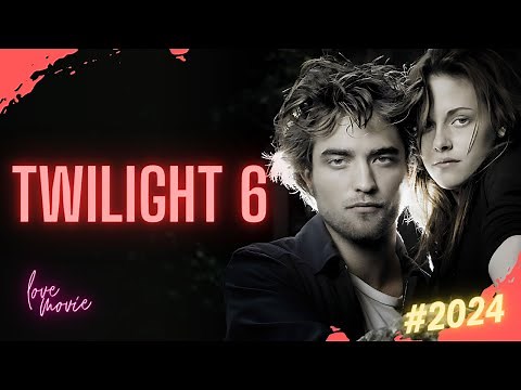Will There Be A 6th Twilight Movie? Twilight 6 Release Date! 2024 Movie News!